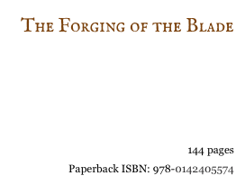 The Forging of the Blade &#10;&#10;&#10;&#10;Read Excerpt&#10;144 pages &#10;Paperback ISBN: 978-0142405574