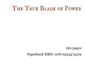The True Blade of Power&#10;&#10;&#10;&#10;Read Excerpt&#10;160 pages&#10;Paperback ISBN: 978-0525474319